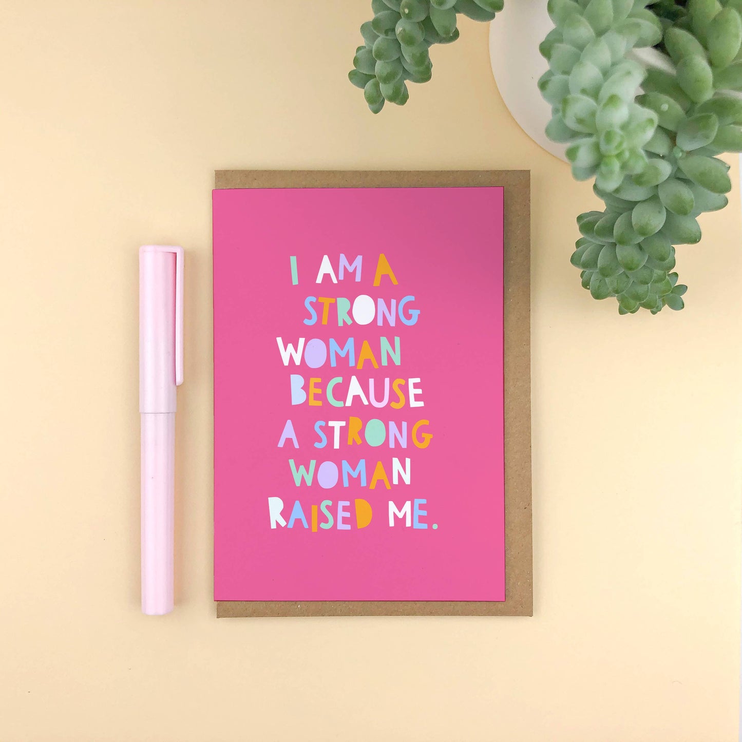 I'm a strong woman because a strong woman raised me card