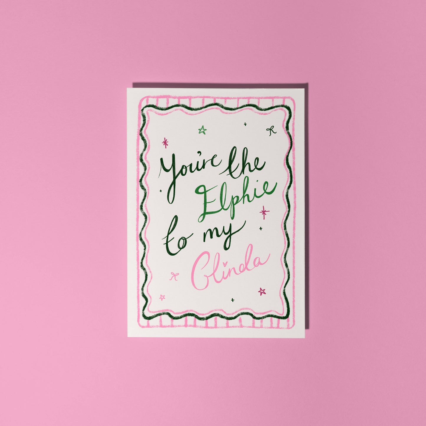 You're the Elphie to my Glinda Greetings Card. Wizard of oz / Wicked card