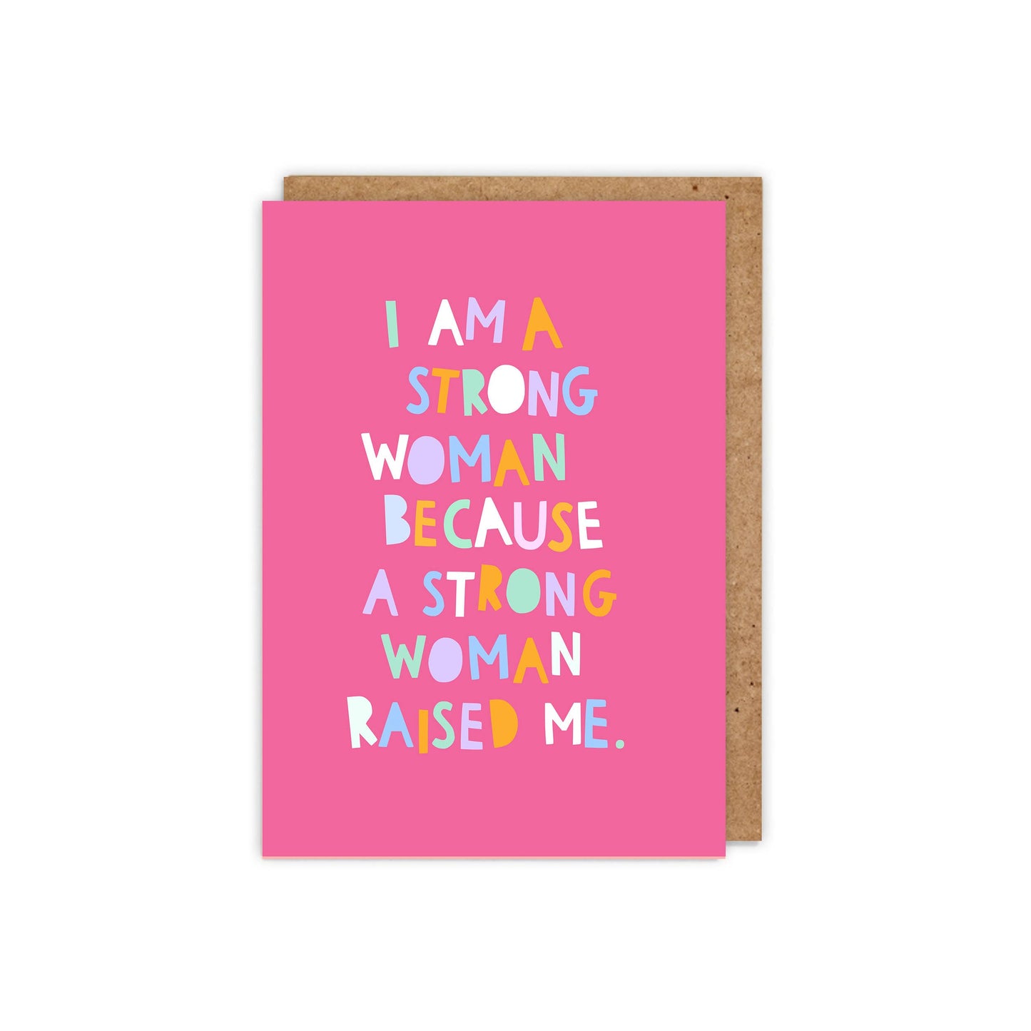 I'm a strong woman because a strong woman raised me card