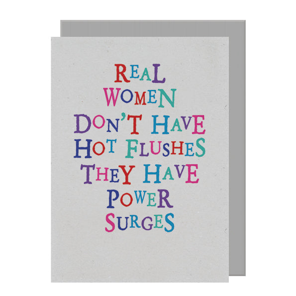 Real women don’t have hot flushes they have power surges. East of India wonky words card