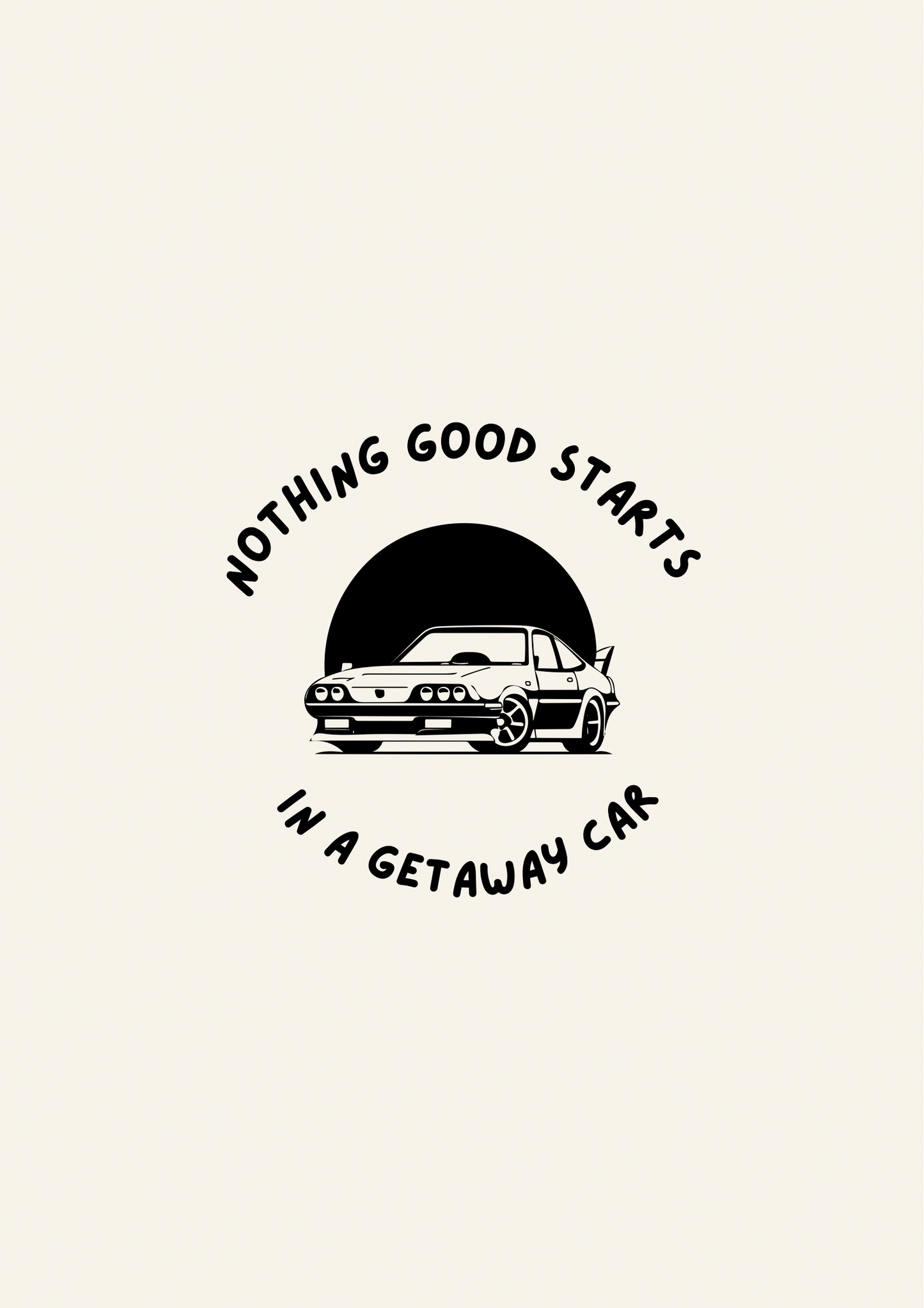Blue Iris Designs Co - Nothing Good Starts In a Getaway Car