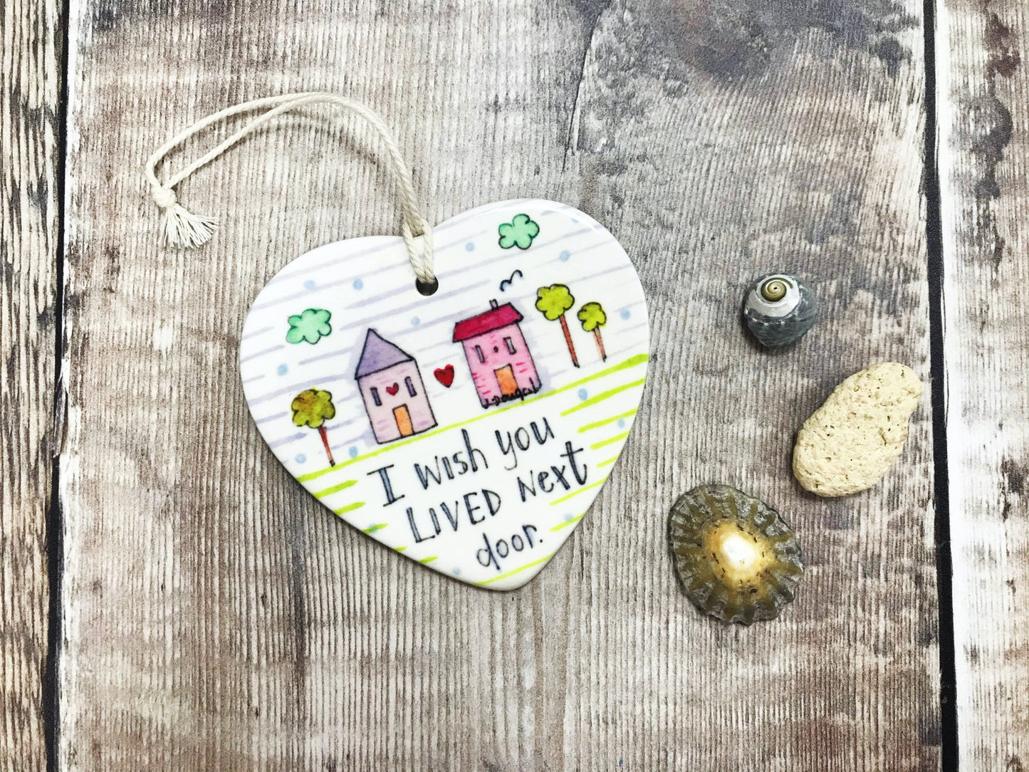 Little Heart - "I wish you lived next door" Ceramic Heart