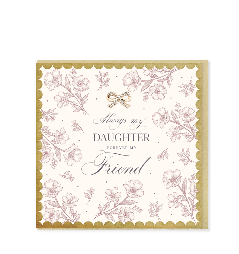 Hearts Designs - Always My Daughter Forever My Friend, Greetings Card
