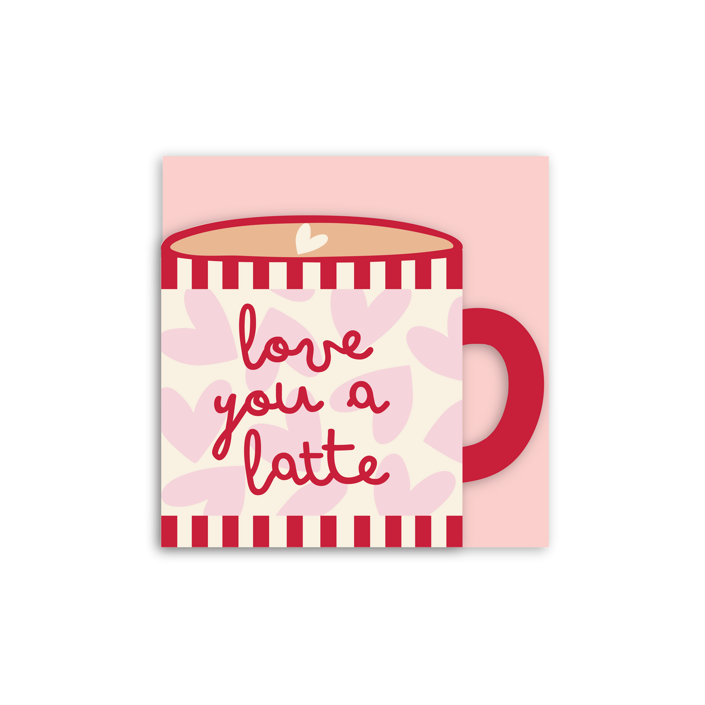 In Real Life - Love you a Latte Cup Shaped Card