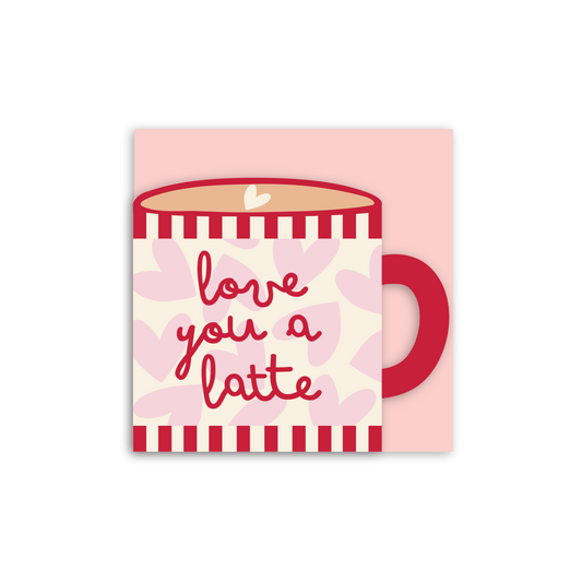 In Real Life - Love you a Latte Cup Shaped Card