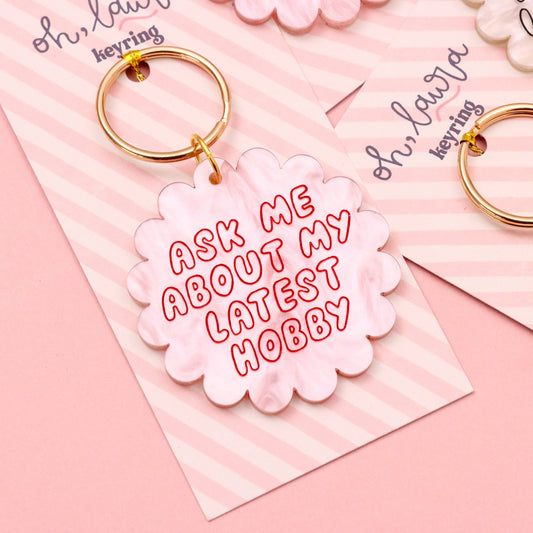Oh, Laura - Acrylic keyring - ask me about my latest hobby