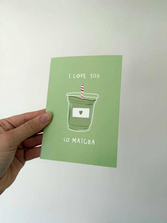 Gallerybylara - "I love you so matcha" greeting card. A6. Matcha