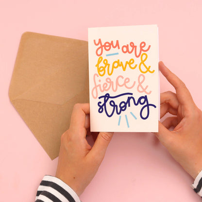 Oh, Laura - Greeting card - 'you are brave & strong & fierce'