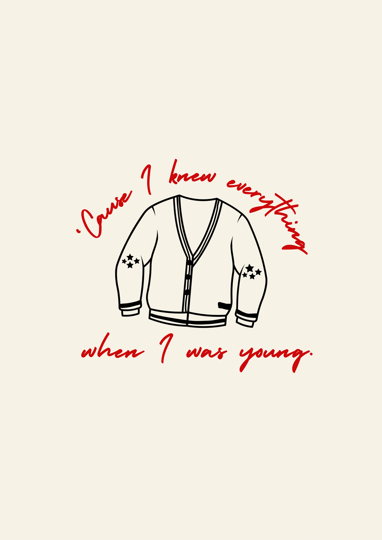 Blue Iris Designs Co - ‘Caus I knew everything when I was young print