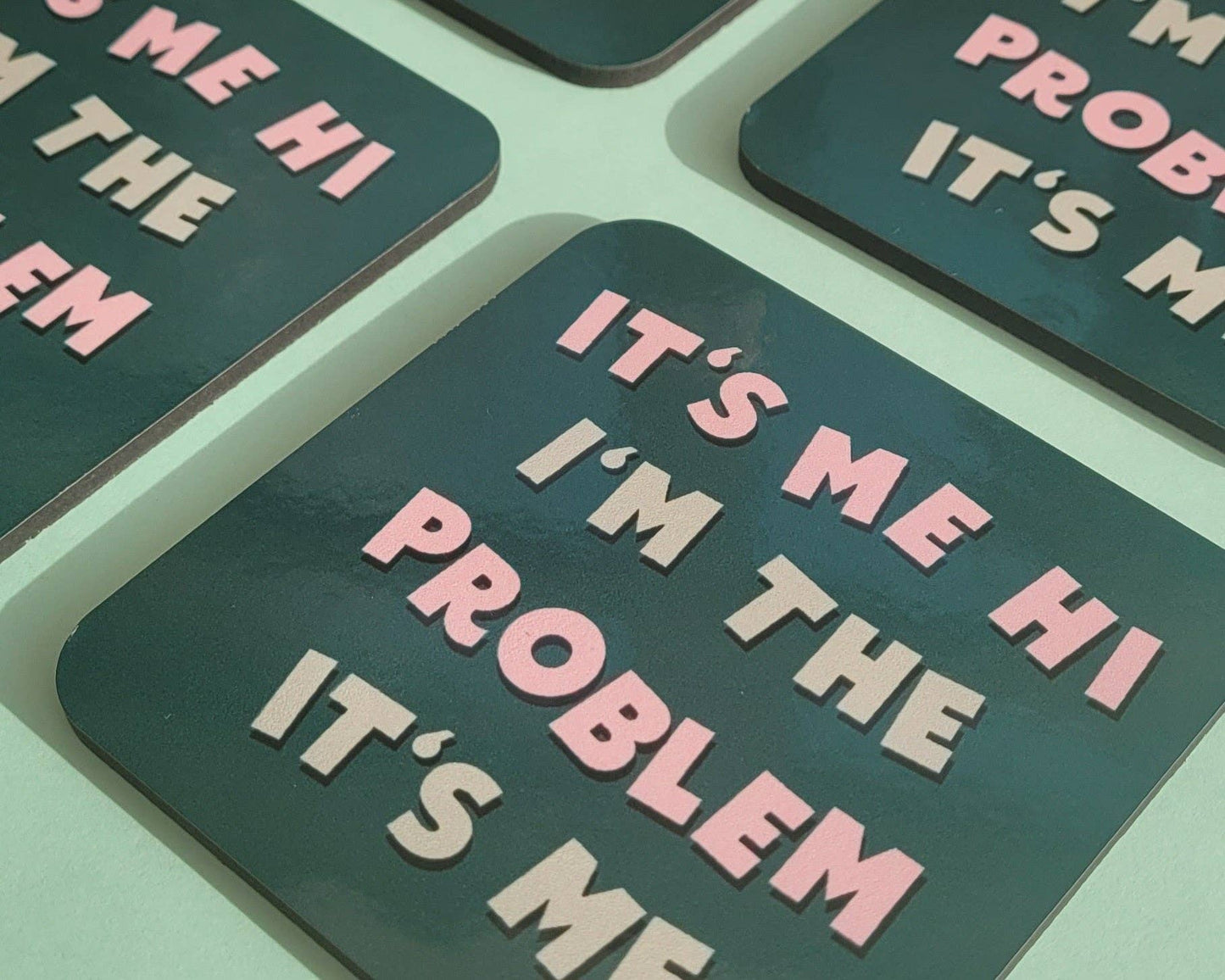 Danni Boden Designs - It's Me, Hi, I'm The Problem It's Me - Taylor Swift Coaster
