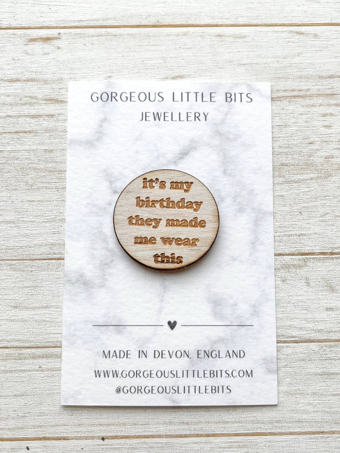 - 'It's my birthday they...'Pink Circle Pin Badge