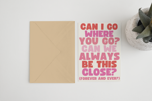 Blue Iris Designs Co - Can I go where you go? Taylor Swift inspired A6/5x7 card