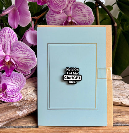 Ocean Ripples - Hold On, Let Me Chat GPT This Pin Badge Card