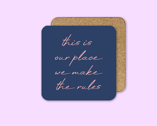 Danni Boden Designs - This Is Our Place, We Make The Rules - Taylor Swift Coaster