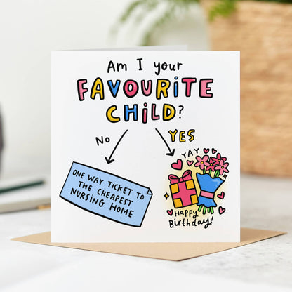 Am I Your Favourite Child Birthday Card