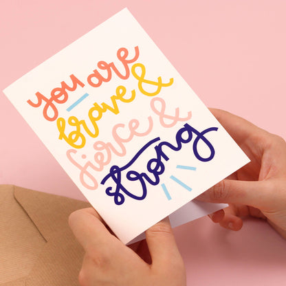 Oh, Laura - Greeting card - 'you are brave & strong & fierce'