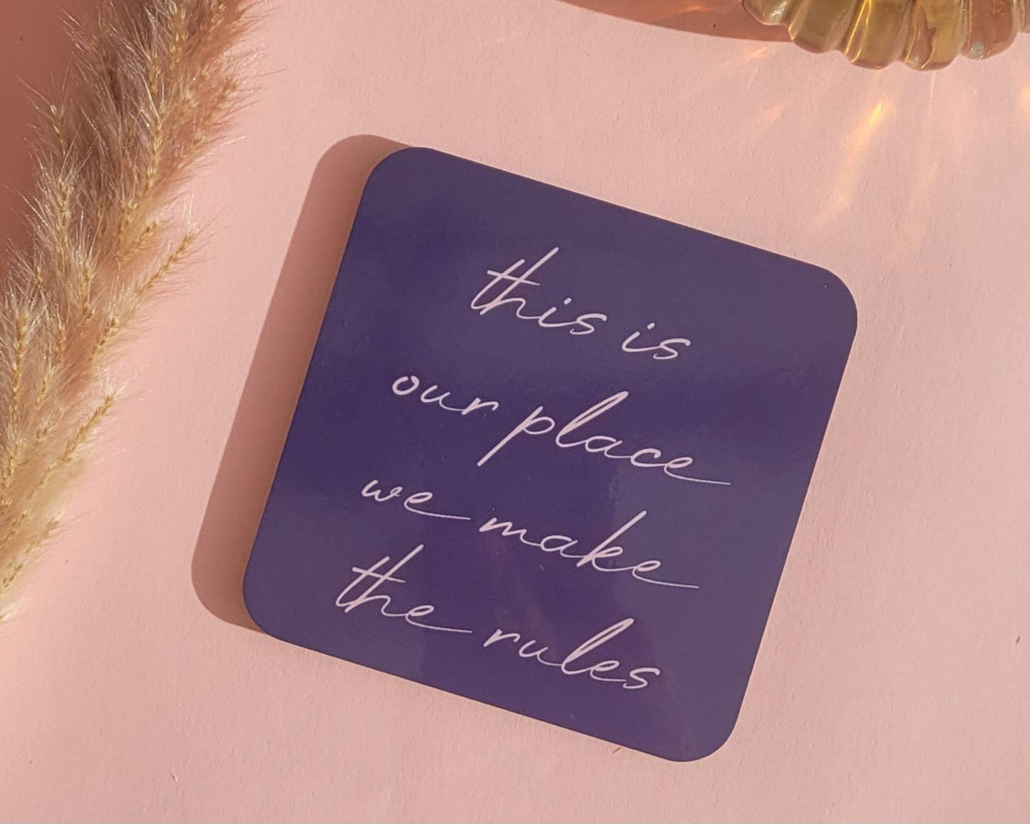Danni Boden Designs - This Is Our Place, We Make The Rules - Taylor Swift Coaster