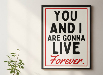 Blue Iris Designs Co - You and I are gonna live forever retro style print  