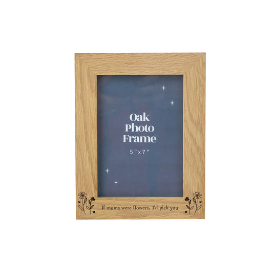 Oak photo frame “  "If Mums Were Flowers, I'd Pick You,"