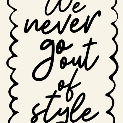Blue Iris Designs Co - We never go out of style Taylor Swift inspired print