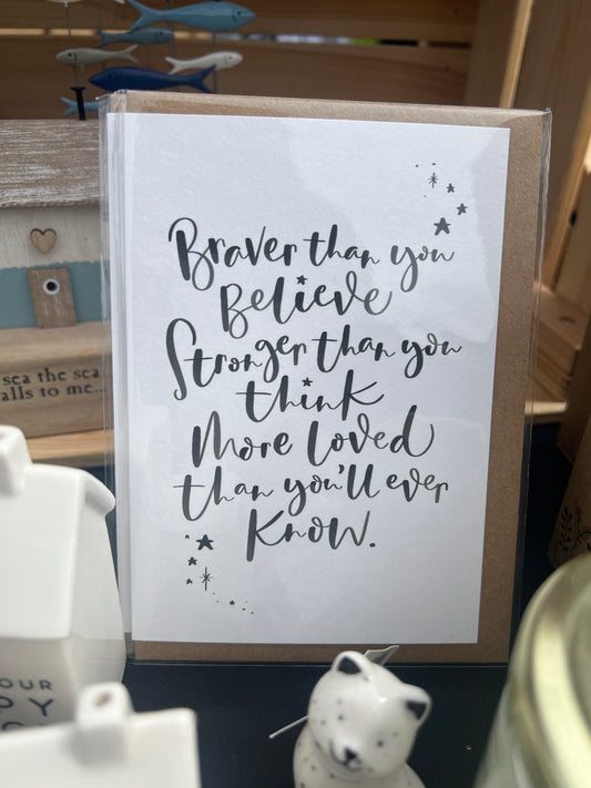 Braver Than You Believe … Card