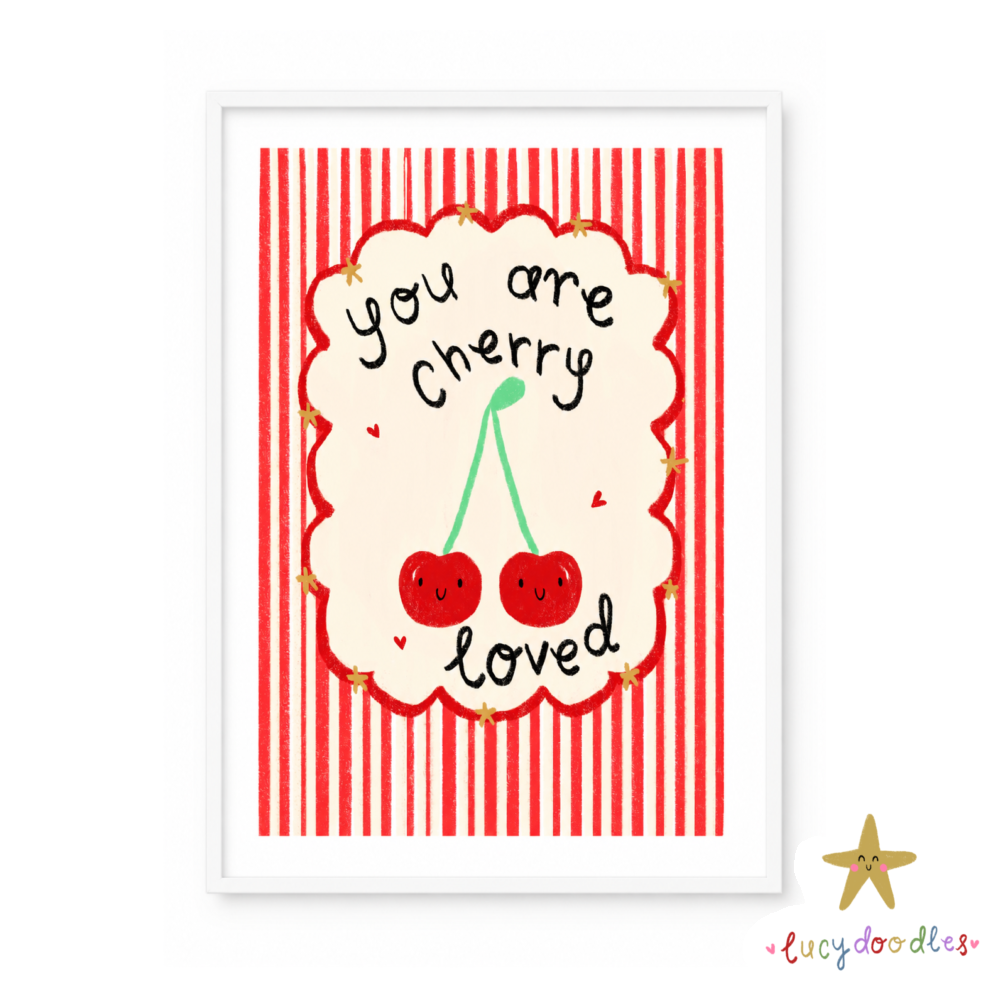 It's Lucy Doodles - You are cherry loved print
