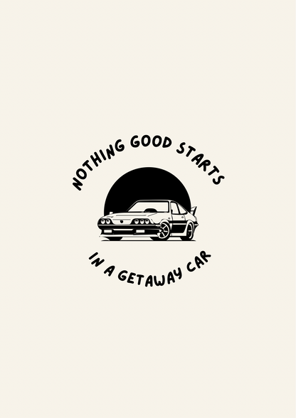 Blue Iris Designs Co - Nothing Good Starts In a Getaway Car