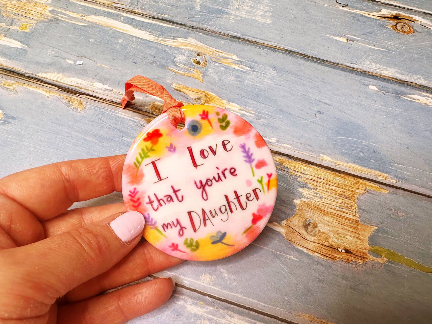 Little Heart - I love that you're my Daughter Coloured Ceramic Circle