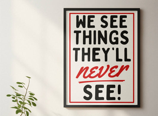 Blue Iris Designs Co - We see things they’ll never see retro style print