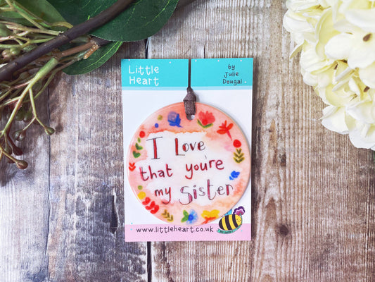 Little Heart - I love that you're my Sister Little Ceramic Hanging Circle