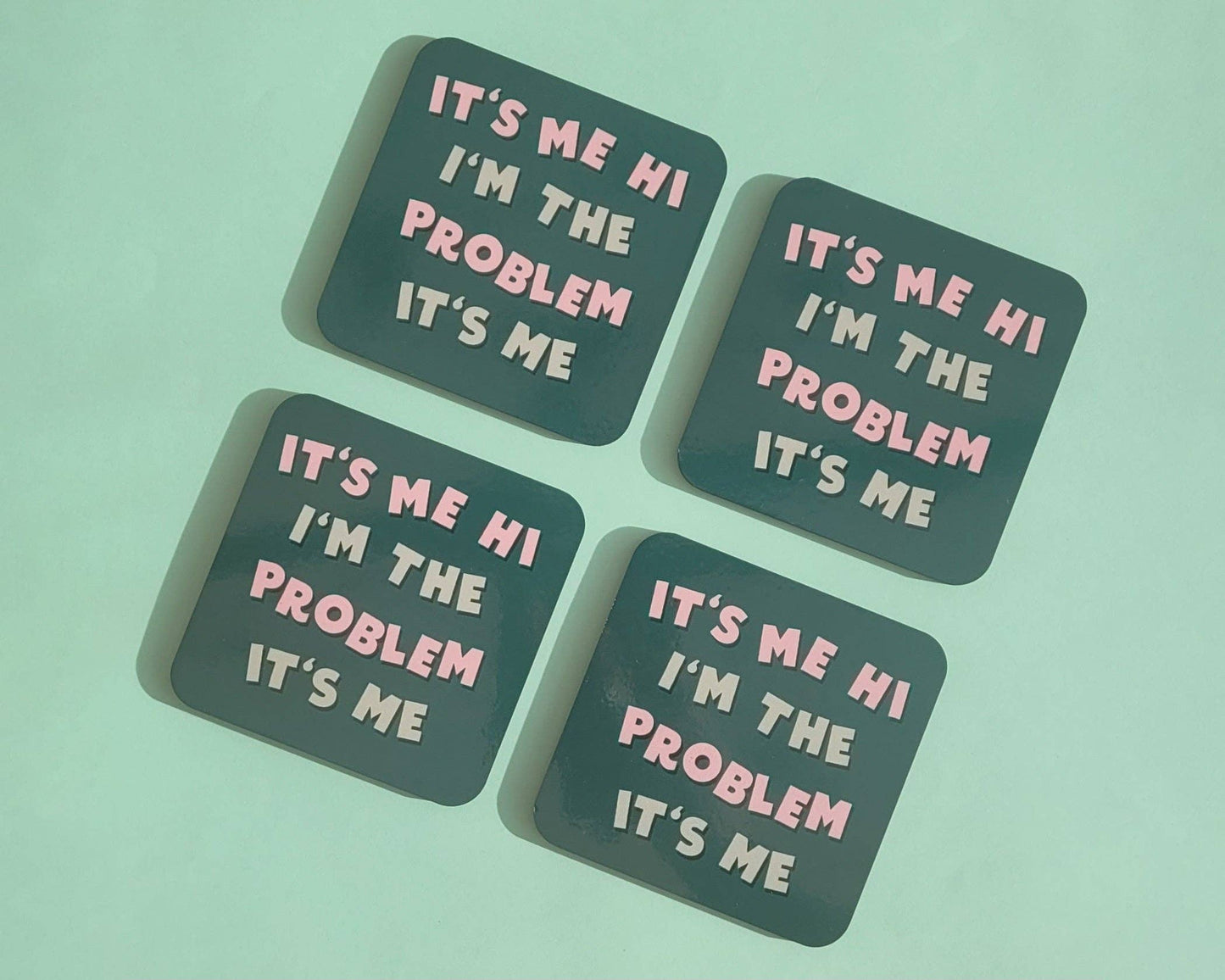 Danni Boden Designs - It's Me, Hi, I'm The Problem It's Me - Taylor Swift Coaster